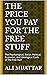 The Price You Pay For the Free Stuff by Ali Muattar