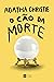 O cão da morte by Agatha Christie