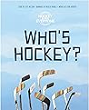 Who's Hockey? Who's Hockey?