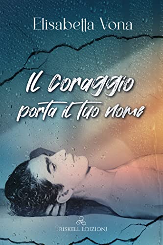Il coraggio porta il tuo nome (Kindle Edition)