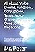 All about Verbs (Forms, Functions, Conjugation, Tense, Voice Change, Forming Questions & Negation): Twenty-three Names of Verbs in 3 Major Divisions ... English Grammar