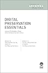 Digital Preservation Essentials (Trends in Archives Practice) Digital Preservation Essentials (Trends in Archives Practice)