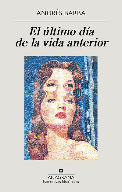 Portada de El último día de la vida anterior, de Andrés Barba