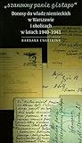 "Szanowny Panie Gistapo": Donosy do Wladz Niemieckich w Warszawie i Okolicach w Latach 1940-1941 (Polish Edition)