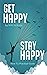 Get Happy Stay Happy: Start...