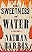 EBOOK THE SWEETNESS OF WATER: A NOVEL : Illustrated