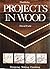 Projects In Wood - Designing, Making, Finishing