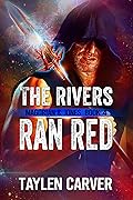 The Rivers Ran Red