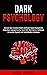 Dark Psychology: Discover H...