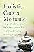 Holistic Cancer Medicine: I...