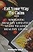 Eat Your Way To Calm: Simplistic Healthy lifestyle Guide To Good Healthy living