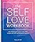 The Self-Love Workbook: A L...