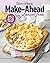Taste of Home Make Ahead Comfort Foods: 252 Prep-Now Eat-Later Recipes