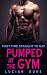 Pumped at the Gym: First Ti...
