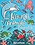Kawaii Animals Coloring Book by Marius Panait