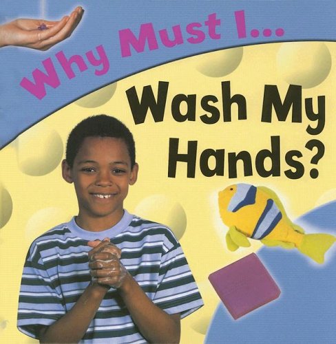 Why Must I... Wash My Hands? (Library Binding)