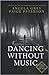 Dancing Without Music