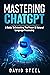 Mastering ChatGPT: A Guide ...