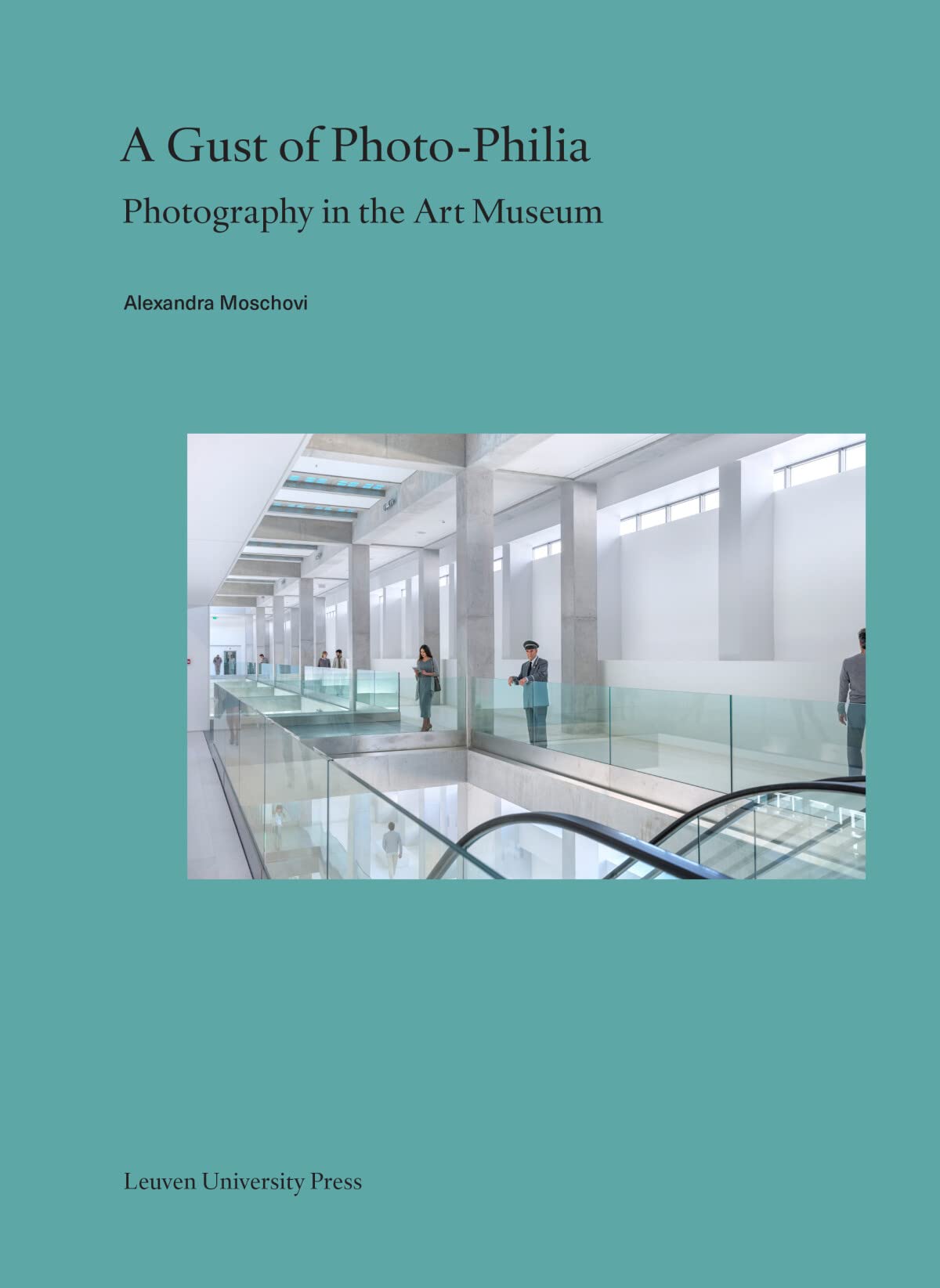 A Gust of Photo-Philia: Photography in the Art Museum (Lieven Gevaert Series, 29)