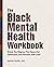 The Black Mental Health Workbook by Jasmine Lamitte