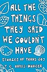 Book cover for All the Things They Said We Couldn't Have: Stories of Trans Joy