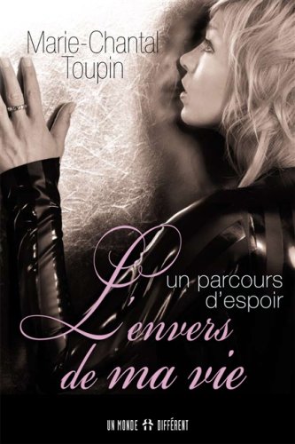 envers de ma vie (L'): - Un parcours d'espoir