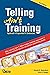 Telling Ain't Training, 2nd edition by Harold D. Stolovitch