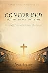 Conformed To The Image Of Jesus: Completing God's Predestined Plan For Fallen Humanity (Studies In The Kingdom of God Book 3)