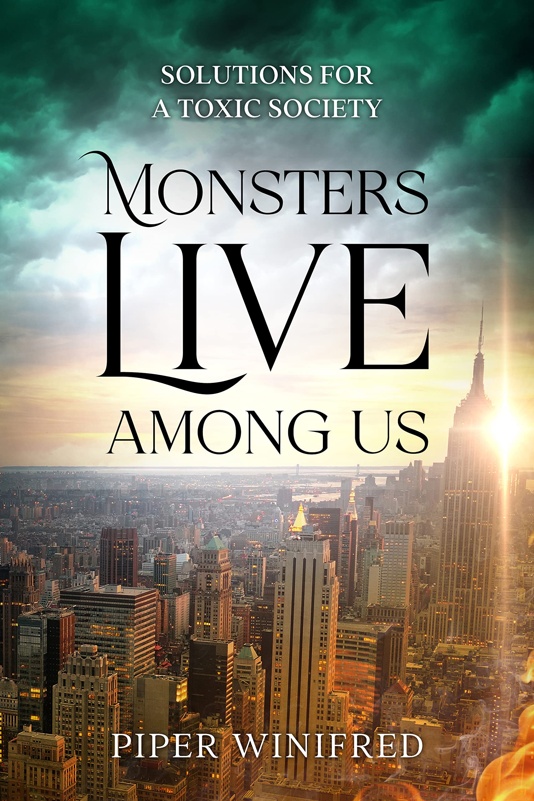 Monsters Live Among Us: Solutions for a Toxic Society (Kindle Edition)