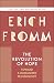 The Revolution of Hope by Erich Fromm The Revolution of Hope by Erich Fromm