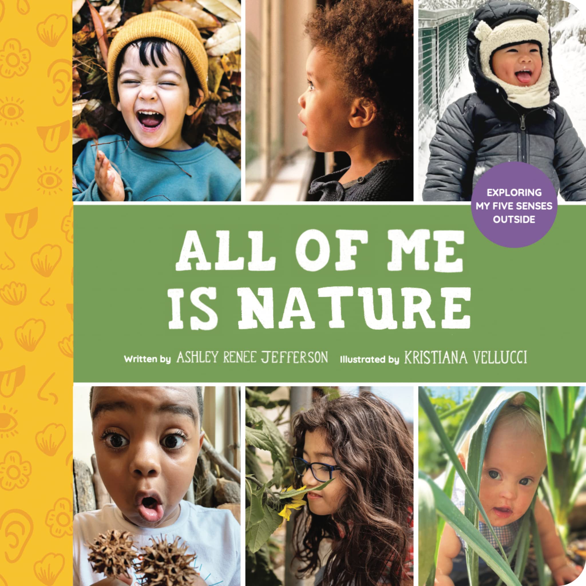 All of Me Is Nature: Exploring My Five Senses Outside (Little Feminist Presents, 3)