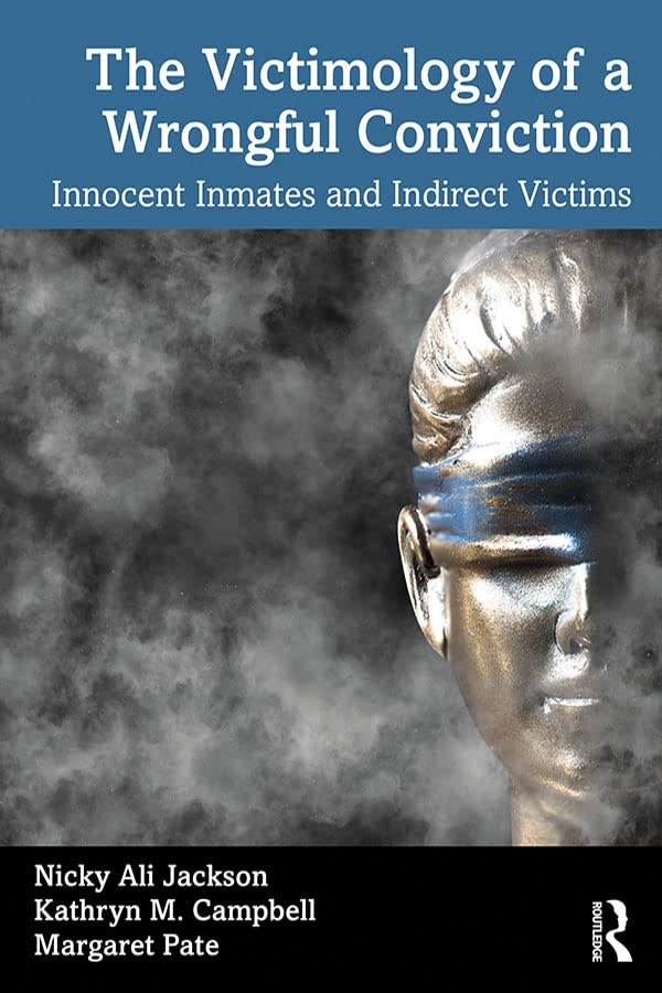 The Victimology of a Wrongful Conviction: Innocent Inmates and Indirect Victims (Kindle Edition)