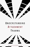 Understanding Attachment Trauma: How Our Childhood Wounds Shape Our Intimate Relationships Understanding Attachment Trauma: How Our Childhood Wounds Shape Our Intimate Relationships