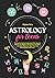 Astrology for Teens: The Easiest Guide to Understand Who You Are. Discover the Magic of the Universe and What the Zodiac Signs Say About Your Life, Relationships and Future.
