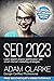 SEO 2023: Learn search engine optimization with smart internet marketing strategies