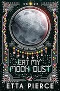 Eat My Moon Dust