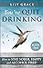 You've Quit Drinking... How to Stay Sober, Happy and Alcohol-Free: Book 2