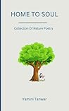 Home To Soul: Collection Of Nature Poetry
