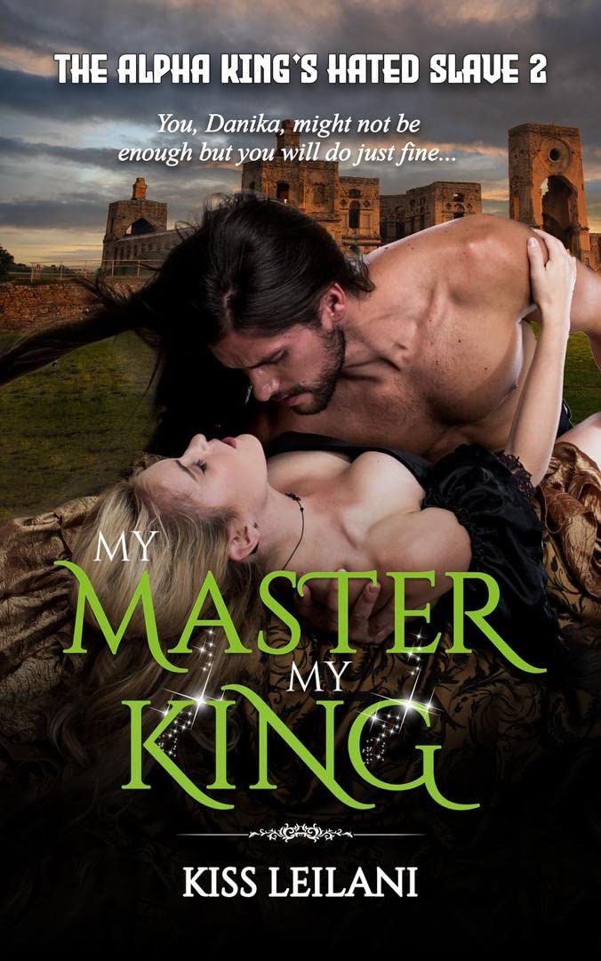 My Master. My King. (The Alpha King's Hated Slave #2)