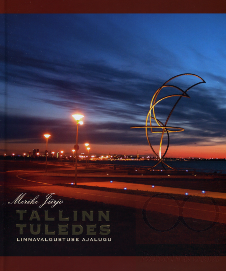 Tallinn tuledes. Linnavalgustuse ajalugu