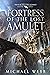 Fortress of the Lost Amulet...