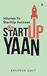StartUp Yaan: Mission To StartUp Success StartUp Yaan: Mission To StartUp Success