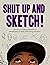 Shut Up and Sketch!: The li...