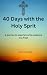 40 days with the Holy Spiri...