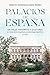 Palacios de España: Un viaje histórico y cultural a través de la arquitectura palaciega española