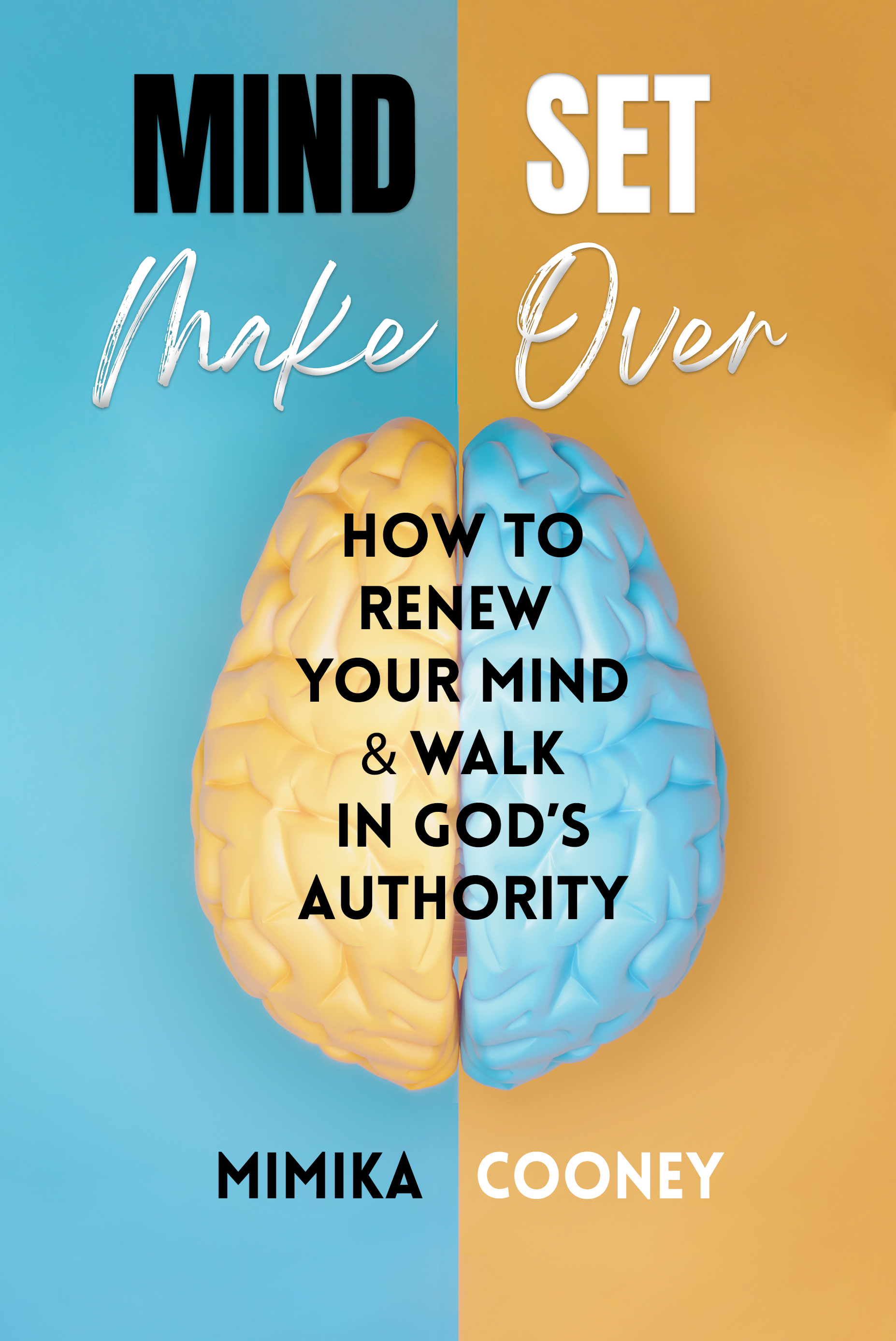 Mindset Make Over: How to Renew Your Mind and Walk in God's Authority