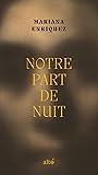 Notre part de nuit by Mariana Enriquez