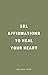 101 affirmations to heal yo...
