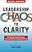 Leadership Chaos to Clarity...