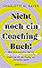 Nicht noch ein Coaching-Buch!: Über eine Industrie, die mit Manipulation Milliarden scheffelt, indem sie mit der Psyche von Menschen spielt (German Edition)